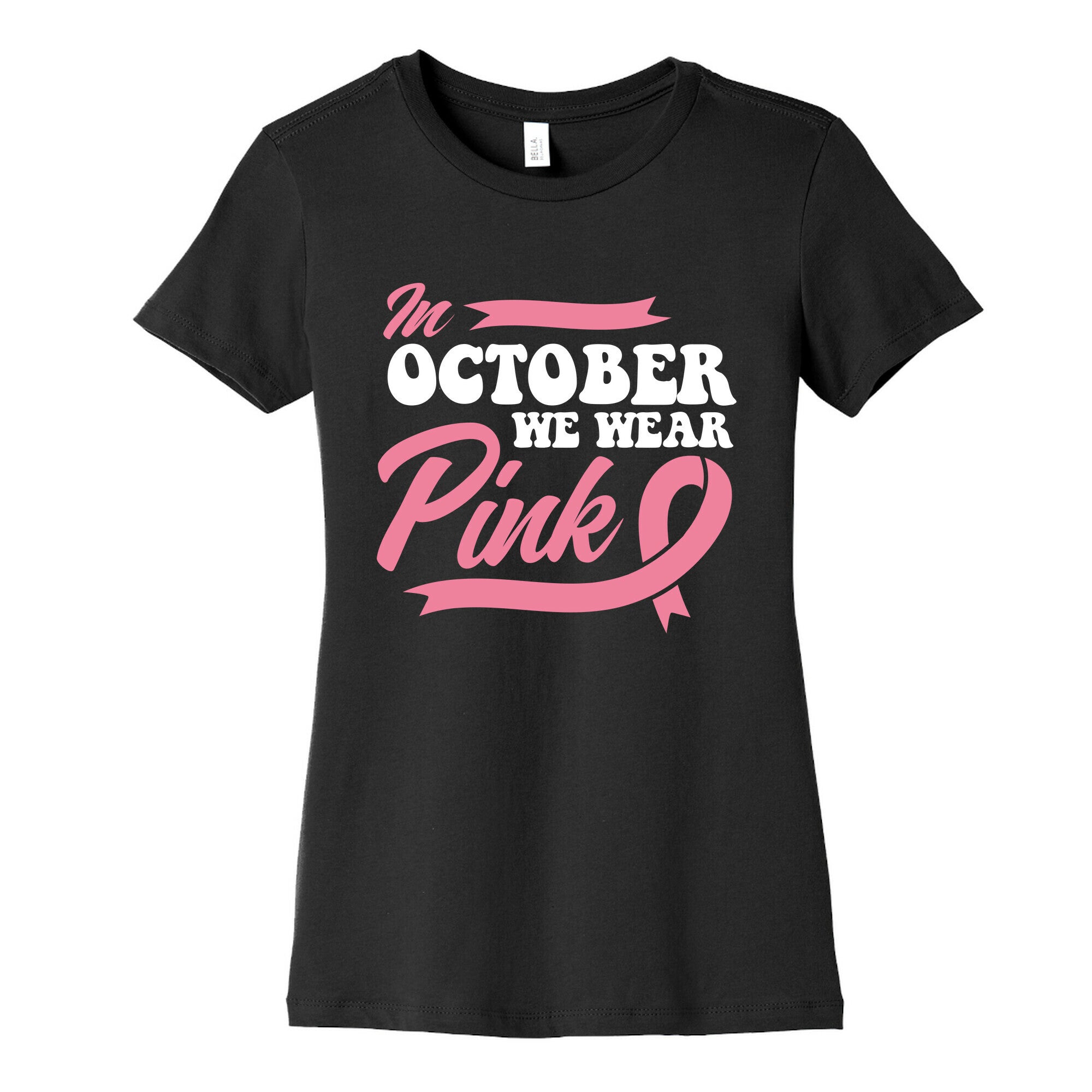 October Pink Breast Cancer Awareness Womens Cotton Tee